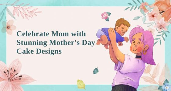 Celebrate Mom with Stunning Mother’s Day Cake Designs