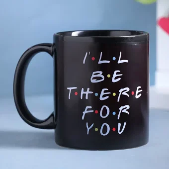 ill be there for you mug